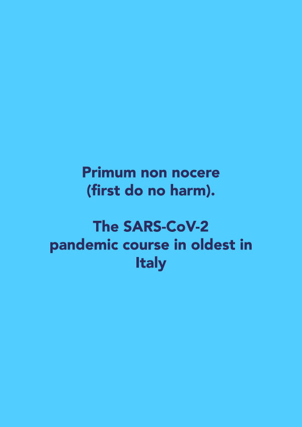 Primum non nocere (first do no harm).  The SARS-CoV-2 pandemic course in oldest in Italy